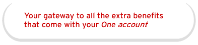 Your gateway to all the extra benefits that come with your One Account